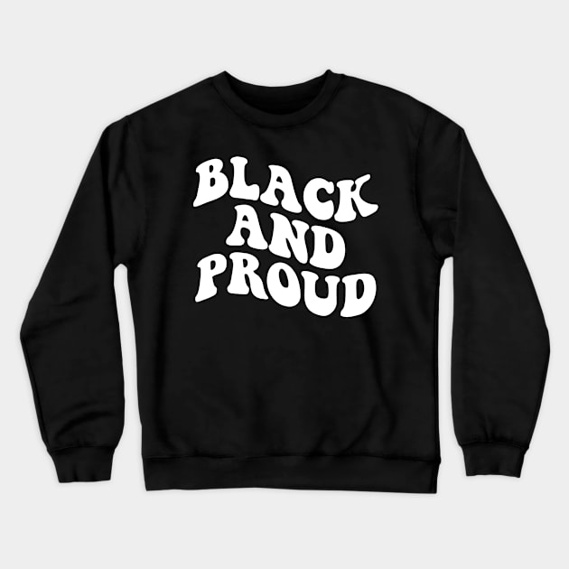 Black and Proud Crewneck Sweatshirt by armodilove